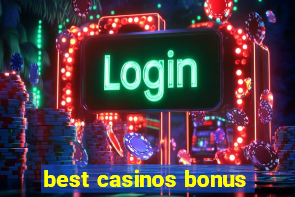 best casinos bonus