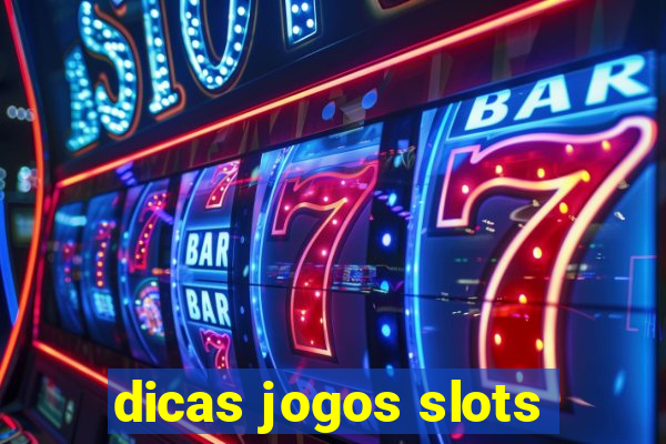 dicas jogos slots