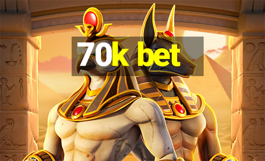 70k bet