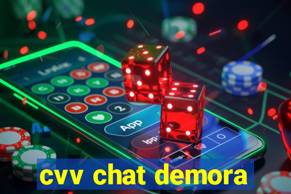 cvv chat demora