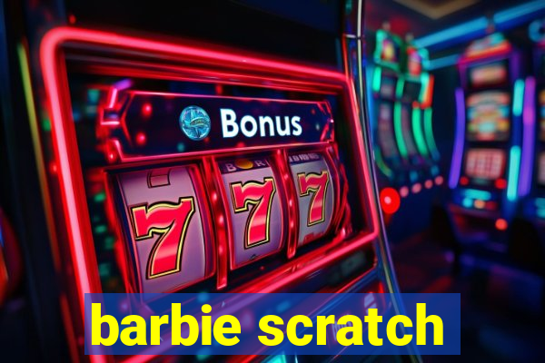 barbie scratch