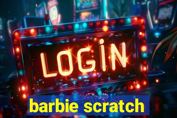 barbie scratch