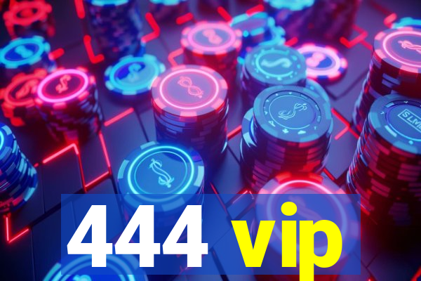 444 vip