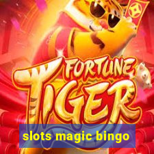 slots magic bingo