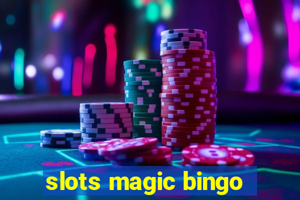 slots magic bingo