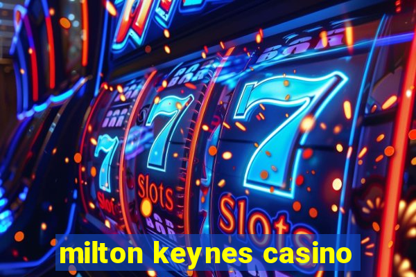 milton keynes casino