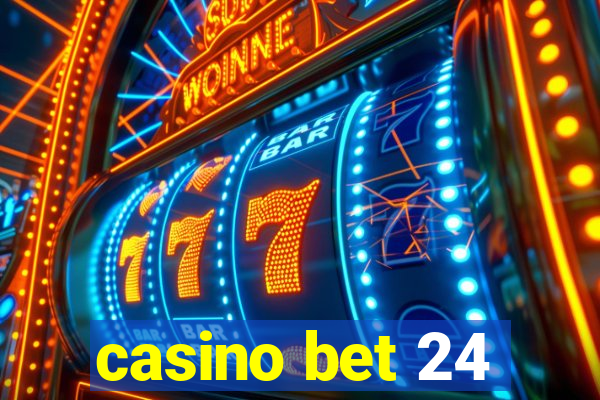 casino bet 24