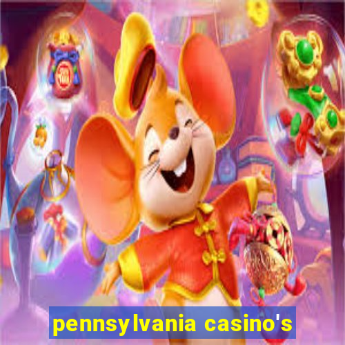 pennsylvania casino's