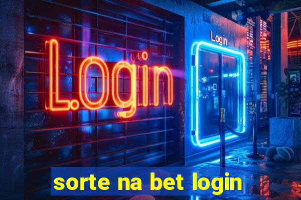 sorte na bet login