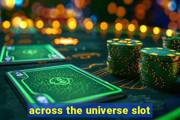 across the universe slot