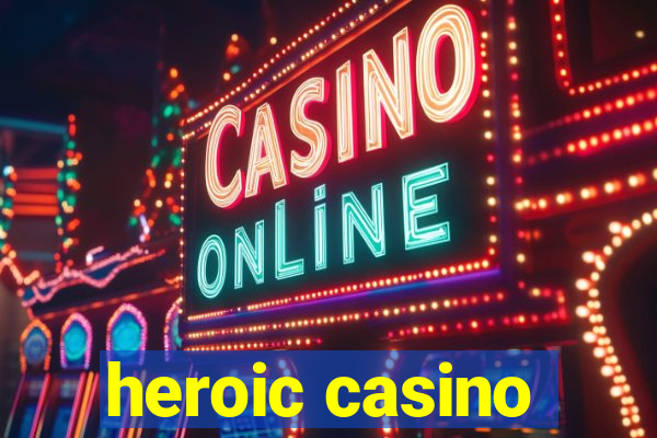 heroic casino