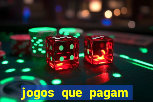 jogos que pagam muito dinheiro