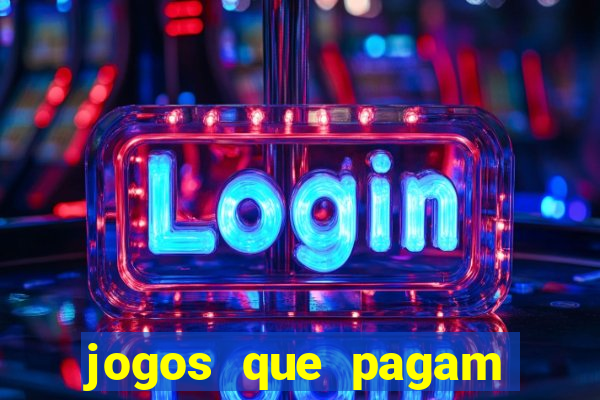 jogos que pagam muito dinheiro