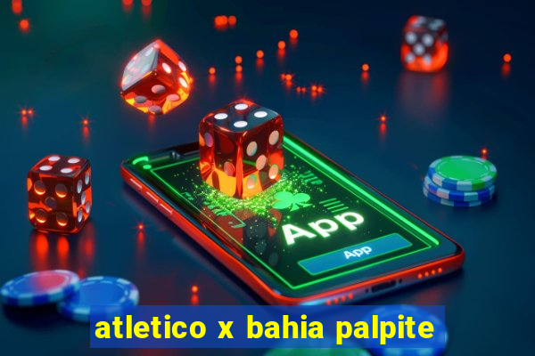 atletico x bahia palpite