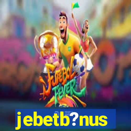 jebetb?nus