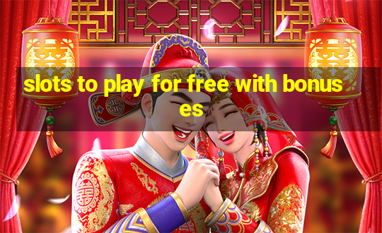 slots to play for free with bonuses