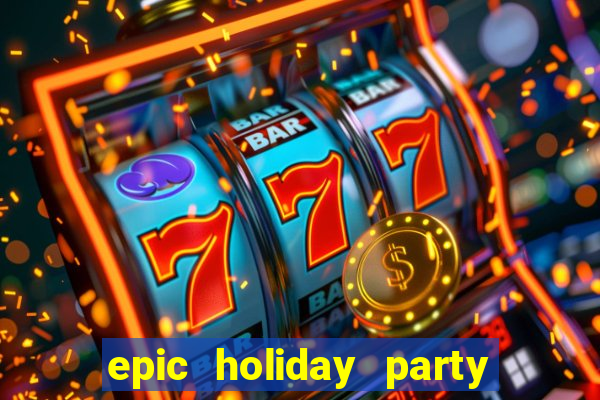 epic holiday party slot free play