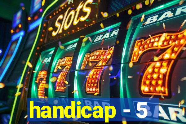 handicap - 5