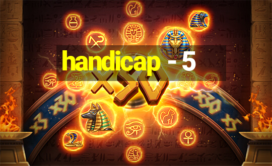 handicap - 5