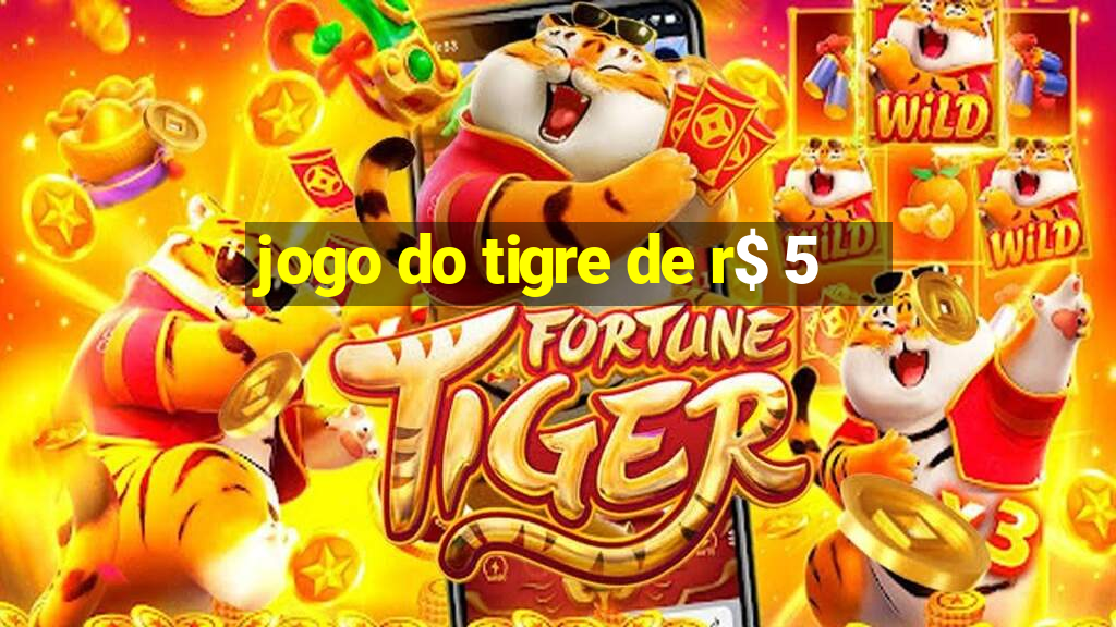 jogo do tigre de r$ 5