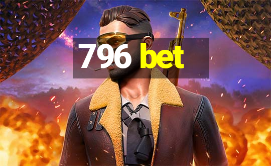 796 bet