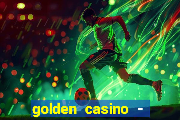 golden casino - slots games