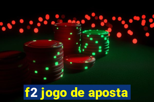 f2 jogo de aposta