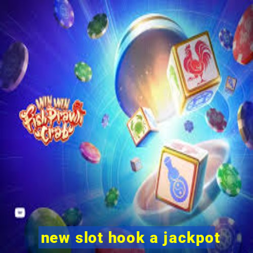 new slot hook a jackpot