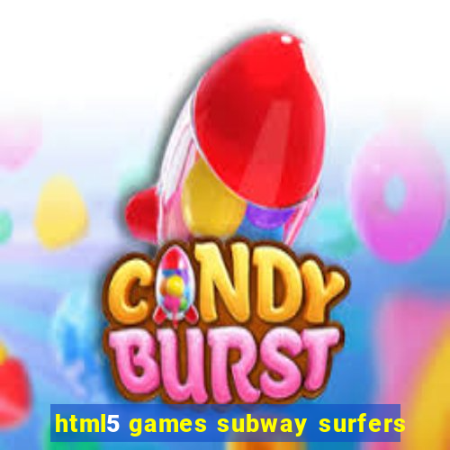 html5 games subway surfers