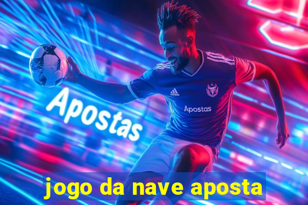 jogo da nave aposta