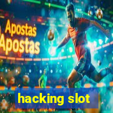 hacking slot