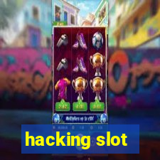 hacking slot