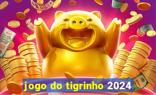 jogo do tigrinho 2024