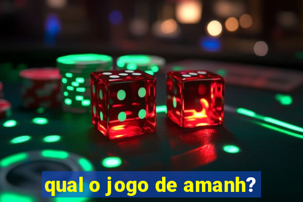 qual o jogo de amanh?