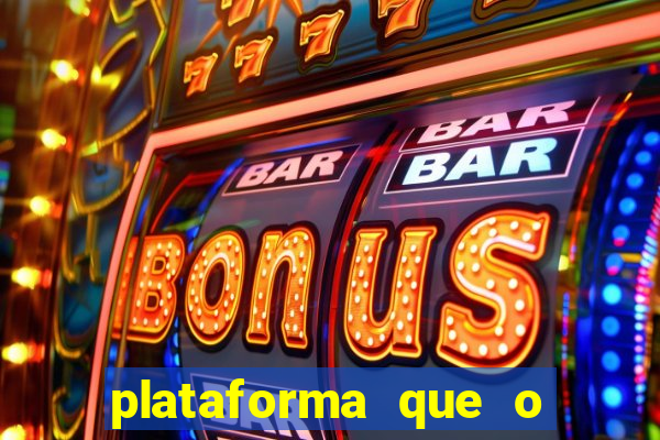 plataforma que o buzeira joga