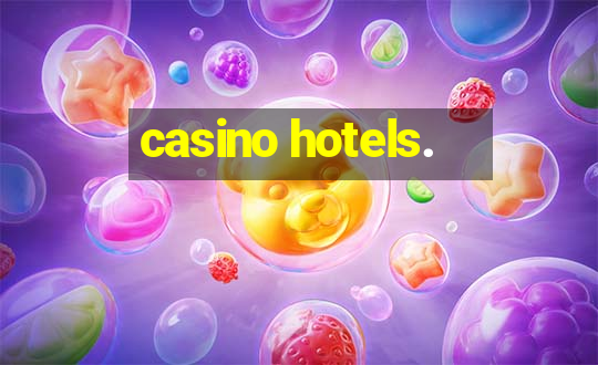 casino hotels.