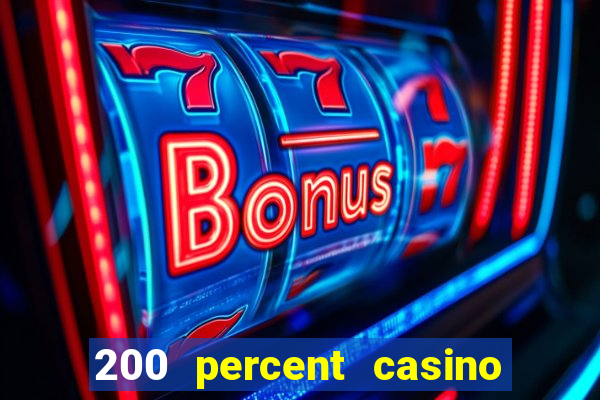 200 percent casino bonus uk