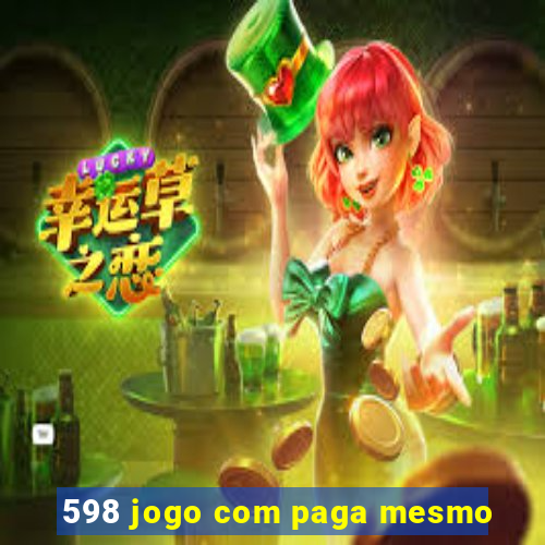 598 jogo com paga mesmo