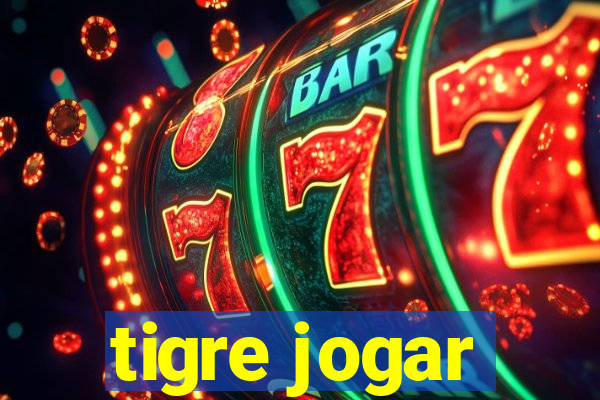 tigre jogar