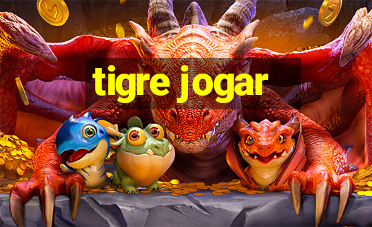 tigre jogar