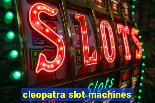 cleopatra slot machines