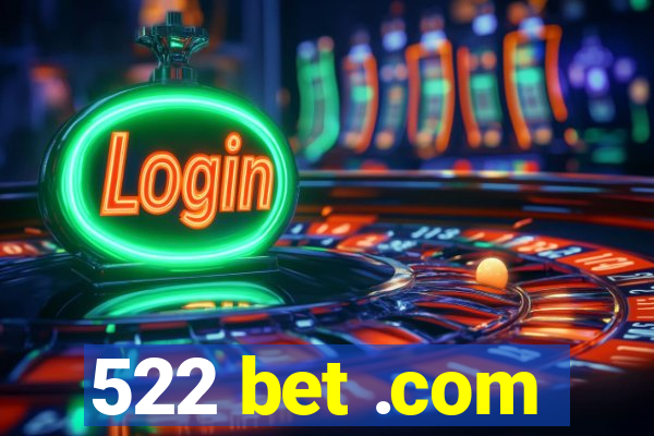 522 bet .com