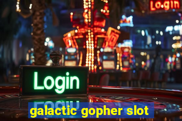 galactic gopher slot