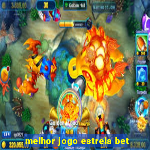 melhor jogo estrela bet