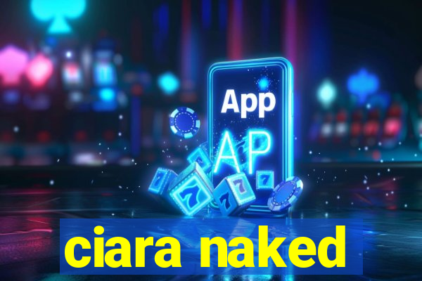 ciara naked