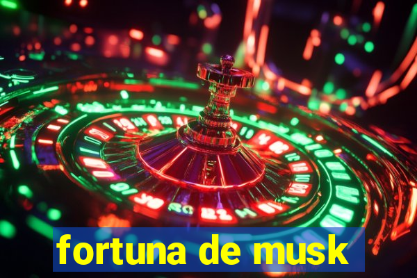 fortuna de musk