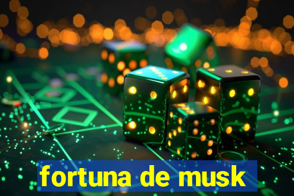 fortuna de musk