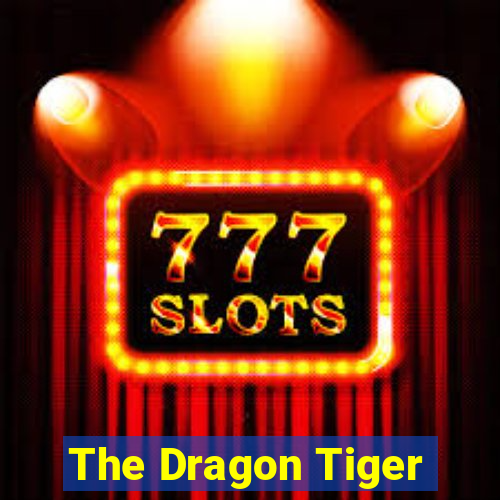 The Dragon Tiger