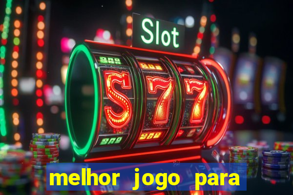 melhor jogo para apostar hoje