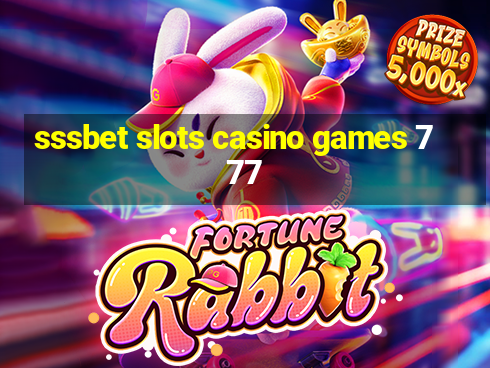 sssbet slots casino games 777